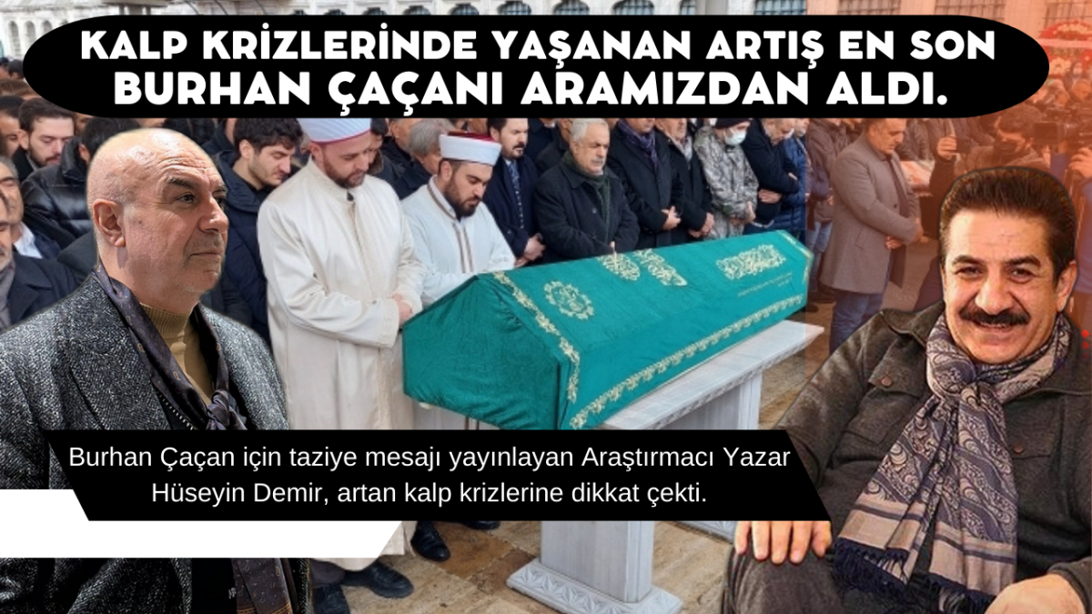 Burhan Çaçan’ı da ebediyete götüren kalp krizindeki artış ürkütücü boyutlara ulaştı