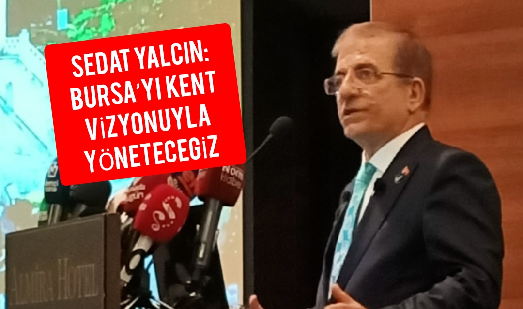 Sedat Yalçın: Bursa basınına projelerini anlattı