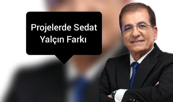 SEDAT YALÇIN’IN PROJELERİ BİR BİR KOPYALANIYOR