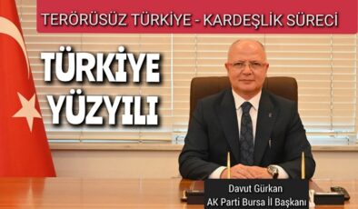 Başkan Gürkan: Türkiye Yüzyılı Kapıları Ardına Kadar Açıldı