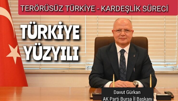 Başkan Gürkan: Türkiye Yüzyılı Kapıları Ardına Kadar Açıldı