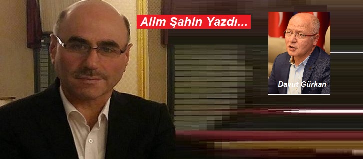 Davut Gürkan’la ne görüştüm; İşte flaş ayrıntılar…